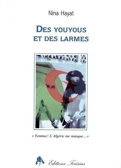 Des youyous et des larmes - Yemma ! L'Algérie me manque -  - TIRESIAS