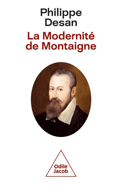 La Modernité de Montaigne - Philippe Desan - JACOB