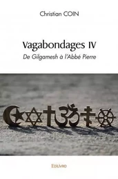 Vagabondages iv de gilgamesh à l'abbé pierre