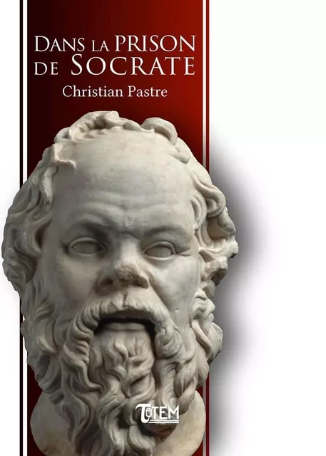 Dans la Prison de Socrate - Christian Pastre - TAUTEM