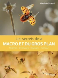 Les secrets de la macro et du gros plan