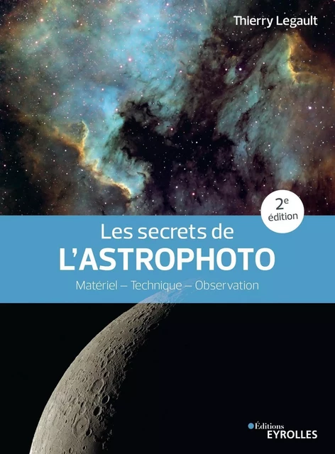 Les secrets de l'astrophoto - Thierry Legault - EYROLLES