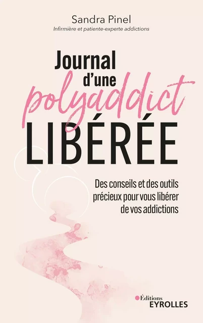 Journal d'une polyaddict libérée - Sandra Pinel - EYROLLES