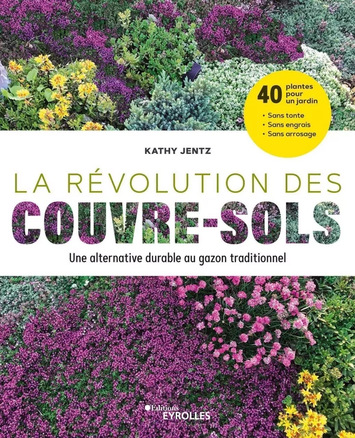 La révolution des couvre-sols, Une alternative durable au gazon traditionnel - Kathy Jentz - EYROLLES