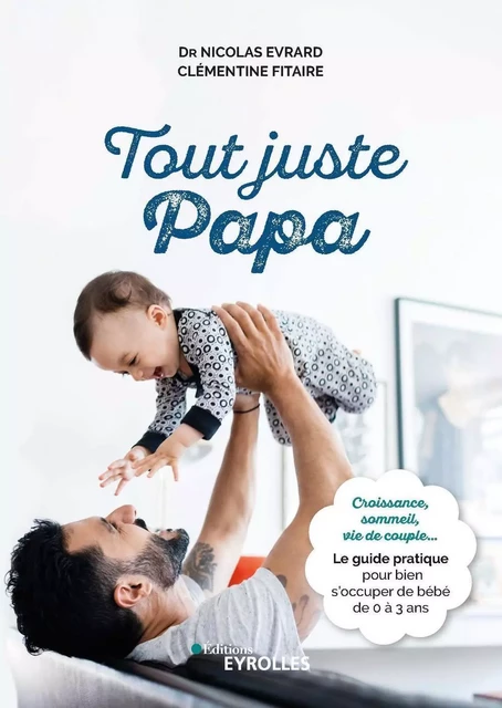 Tout juste papa - Nicolas Evrard, Clémentine Fitaire - EYROLLES