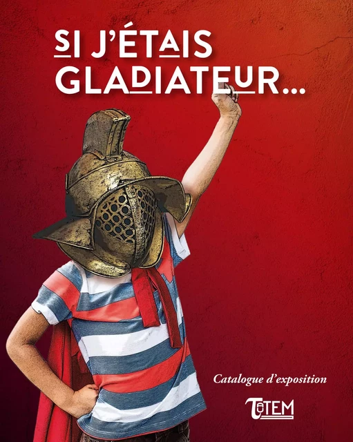 Si j'étais gladiateur... - Brice Lopez - TAUTEM