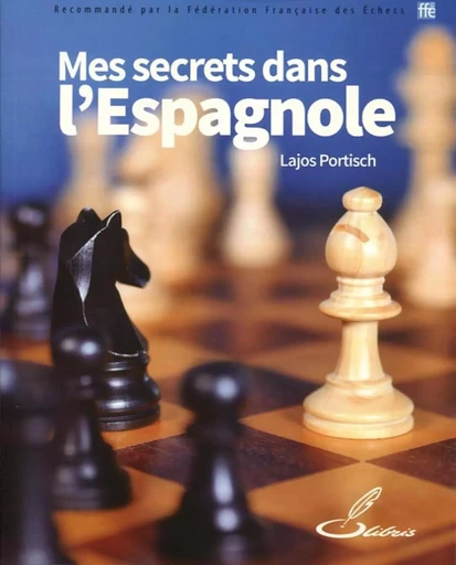 Mes secrets dans l'Espagnole - Lajos Portisch - OLIBRIS