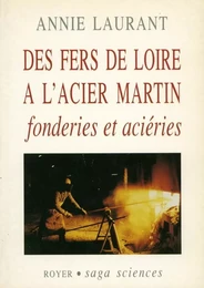 Des fers de Loire à l'acier Martin, fonderies et aciéries