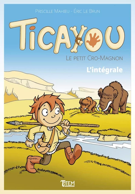 Ticayou le Petit Cro-Magnon - Priscille Mahieu, Éric LE BRUN - TAUTEM