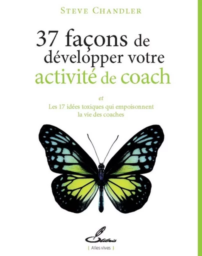 37 façons de développer votre activité de coach - Steve Chandler - OLIBRIS