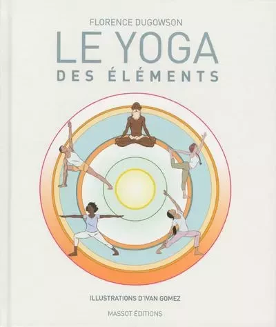 Le Yoga des éléments - Florence Dugowson - MASSOT EDITIONS