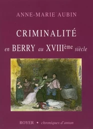 Criminalité en Berry au XVIIIe siècle