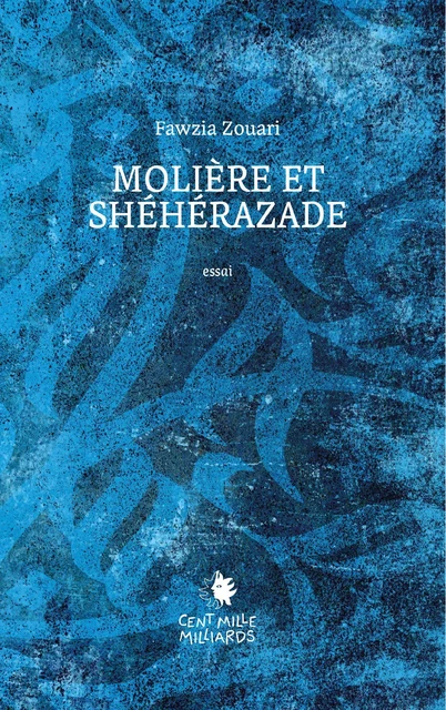 Molière et Shéhérazade - Fawzia ZOUARI - CENT MILLE MILL