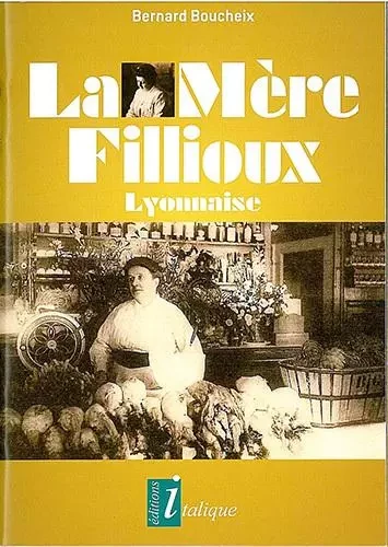 La Mère Fillioux - Lyonnaise - Bernard BOUCHEIX - CREER