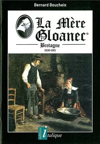 La Mère Gloanec - bretagne 1839-1915 - Bernard BOUCHEIX - CREER