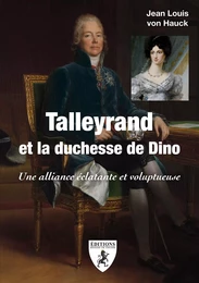 Talleyrand et la duchesse de Dino - une alliance éclatante et voluptueuse