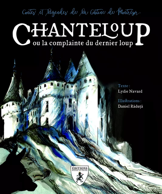 Chanteloup ou La complainte du dernier loup -  - HUGUES CHIVRE