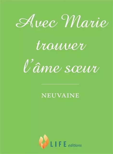 Avec Marie trouver l'âme soeur - Guillaume d'Alançon - LIFE