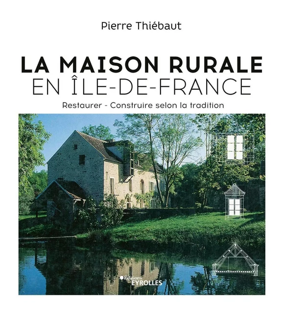 La Maison rurale en Île-de-France - Pierre Thiebaut - EYROLLES