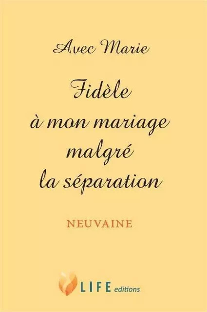 Avec Marie - Fidèle à mon mariage malgré la séparation - Guillaume d'Alançon - LIFE