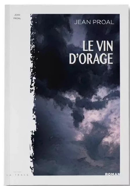 Le vin d'orage - La Salamandre - Jean Proal - LA TRACE