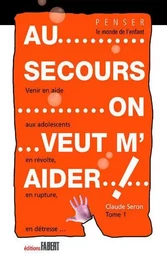 Au secours on veut m'aider ! - tome 1