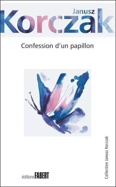 Confession d'un papillon - Janusz Korczak - FABERT