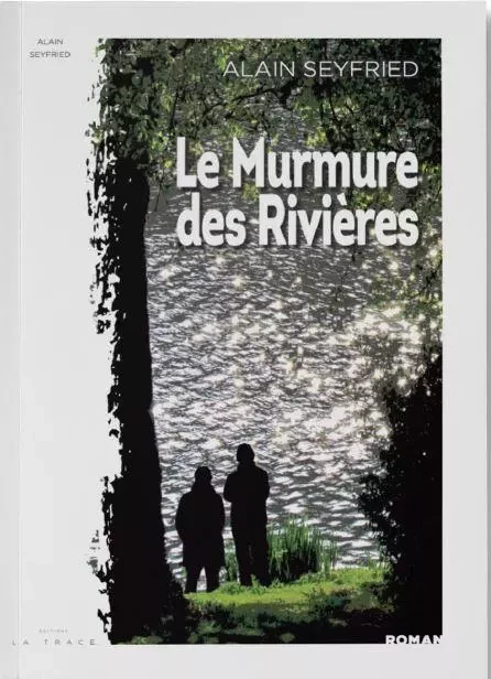 Le murmure des rivières - Alain Seyfried - LA TRACE