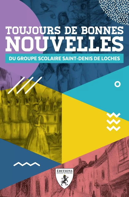 TOUJOURS DE BONNES NOUVELLES DU GROUPE SCOLAIRE SAINT-DENIS DE LOCHES -  ELEVES DU GROUPE SCO - HUGUES CHIVRE