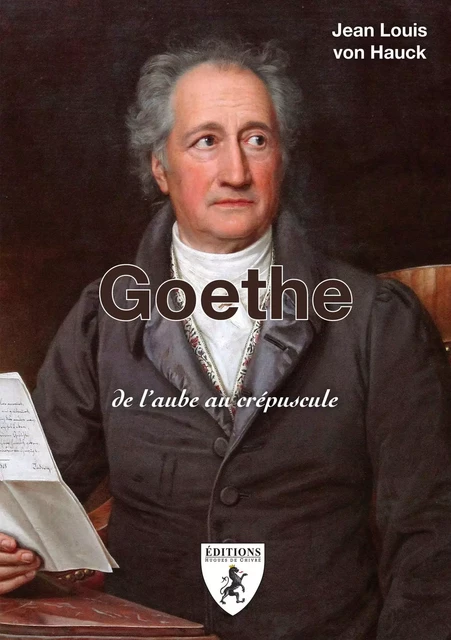 Goethe - de l'aube au crépuscule -  - HUGUES CHIVRE