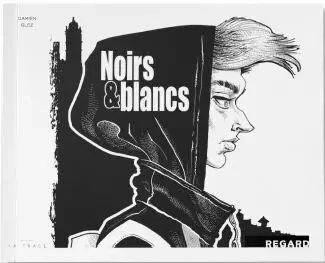 Noirs & Blancs - Damien Glez - LA TRACE