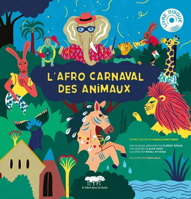 L'afro carnaval des animaux - Florent Briqué, Magali Attiogbé, Blick Bassy - LABEL FORET