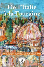 DE L'ITALIE A LA TOURAINE : CONCOURS DE NOUVELLES DE MONTRESOR 2022