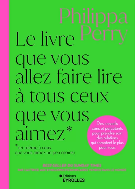 Le livre que vous allez faire lire à tous ceux que vous aimez (et même à ceux que vous aimez un peu moins) - Philippa Perry - EYROLLES