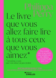 Le livre que vous allez faire lire à tous ceux que vous aimez (et même à ceux que vous aimez un peu moins)