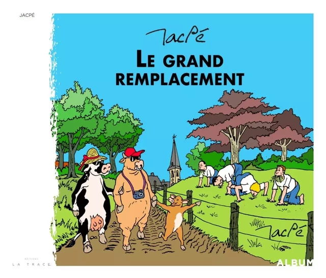 Le Grand Remplacement -  Jacpé - LA TRACE