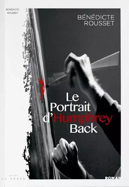 Le portrait d'Humphrey Back - Bénédicte Rousset - LA TRACE