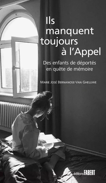 Ils manquent toujours à l'Appel - Bernanose-Van Gheluwe Marie-José - FABERT