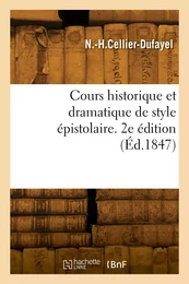 Cours historique et dramatique de style épistolaire. 2e édition