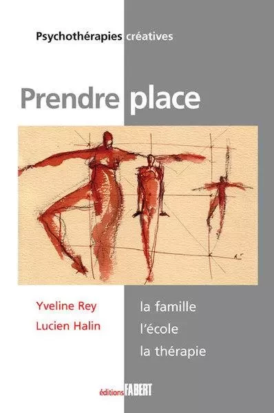 Prendre place - La famille, l'école, la thérapie - Yveline Rey, Lucien Halin - FABERT