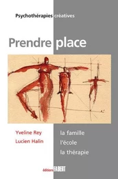 Prendre place - La famille, l'école, la thérapie