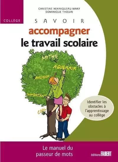 Savoir accompagner le travail scolaire. Pour le collège - Christine Henniqueau-Mary, Dominique Thouin - FABERT