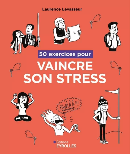 50 exercices pour vaincre son stress - Laurence Levasseur - EYROLLES