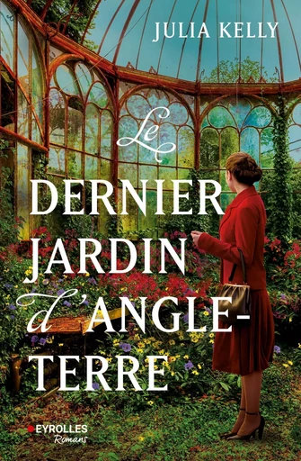 Le dernier jardin d'Angleterre - Julia Kelly - EYROLLES