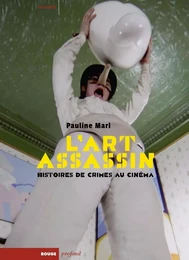 L'Art assassin - Histoires de crimes au cinéma