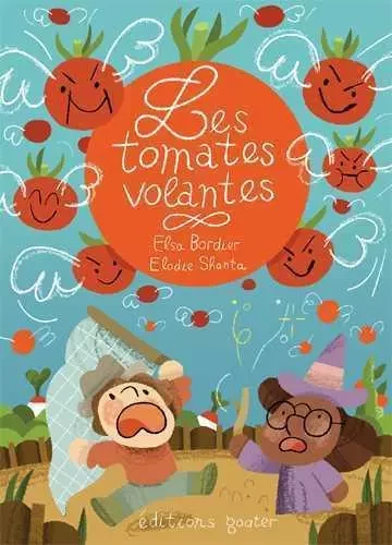 Tomates volantes (Les) - Elsa Bordier - GOATER