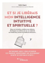 Et si je libérais mon intelligence intuitive et spirituelle ?