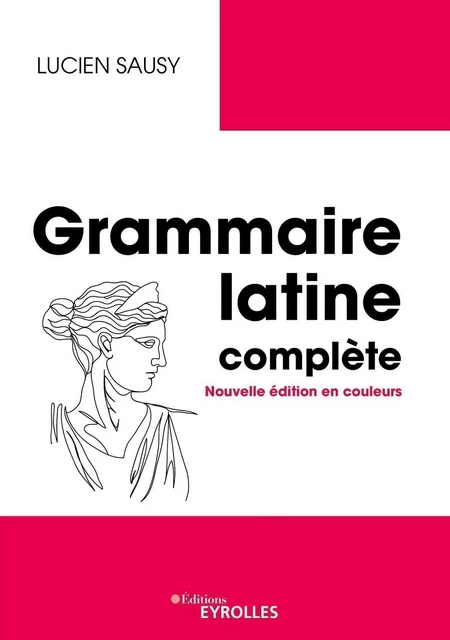 Grammaire latine complète - Lucien Sausy - EYROLLES