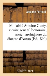 M. l'abbé Antoine Genty, vicaire général honoraire, ancien archidiacre du diocèse d'Autun