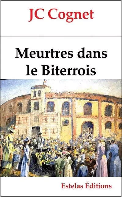 Meurtres dans le Biterrois - Jean-Claude Cognet - ESTELAS